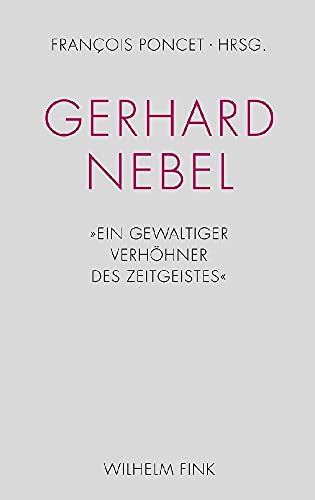 Gerhard Nebel. "Ein gewaltiger Verhöhner des Zeitgeistes"